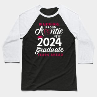 Warning Proud Auntie Of A 2024 Graduate Tears Ahead Baseball T-Shirt